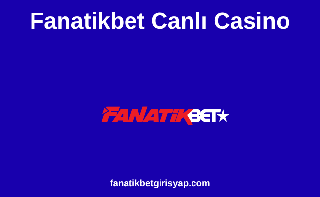 Fanatikbet Canlı Casino