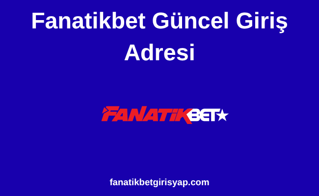 Fanatikbet Güncel Giriş Adresi